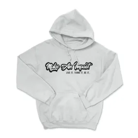 Make An Impact Live It Think It Be It Pullover Hoodie